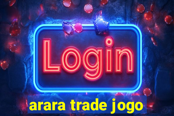 arara trade jogo